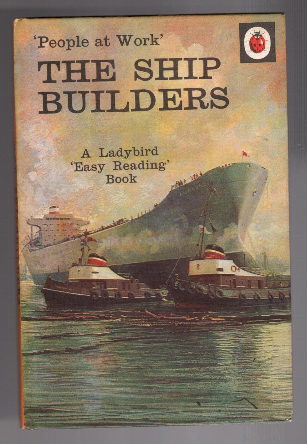 'People at Work' - The Ship Builders - A Ladybird 'Easy Reading' Book